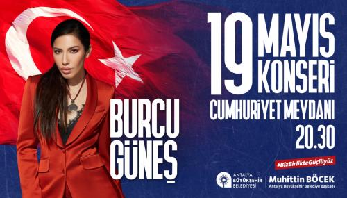 19 MAYIS GENÇLİK BAYRAMI BURCU GÜNEŞ KONSERİ