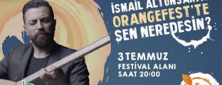 İSMAİL ALTUNSARAY /03 TEMMUZ 2017 / FİNİKE ORANGE FEST