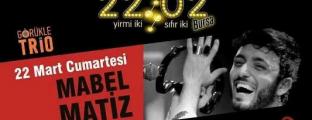 22,02 BURSA SAHNESİNDE 22 MART 2014 CUMARTESİ MABEL MATİZ