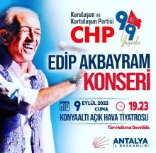 9 EYLÜL 2022 CHP'NİN KURULUŞUNUN 99.YILI KAPSAMINDA EDİP AKBAYRAM KONSERİ